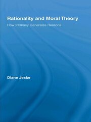 Rationality and Moral Theory: How Intimacy Generates Reasons book cover