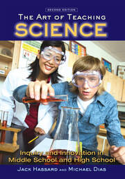 The Art of Teaching Science: Inquiry and Innovation in Middle School and High School book cover