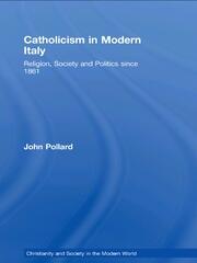 Catholicism in Modern Italy: Religion, Society and Politics since 1861 book cover