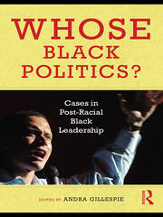 Whose Black Politics?: Cases in Post-Racial Black Leadership book cover