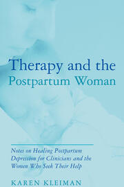 Therapy and the Postpartum Woman: Notes on Healing Postpartum Depression for Clinicians and the Women Who Seek their Help book cover