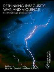 Rethinking Insecurity, War and Violence: Beyond Savage Globalization? book cover