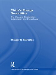 China's Energy Geopolitics: The Shanghai Cooperation Organization and Central Asia book cover