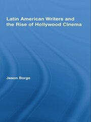 Latin American Writers and the Rise of Hollywood Cinema book cover