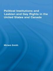 Political Institutions and Lesbian and Gay Rights in the United States and Canada book cover