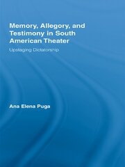 Memory, Allegory, and Testimony in South American Theater: Upstaging Dictatorship book cover