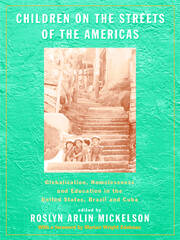 Children on the Streets of the Americas: Globalization, Homelessness and Education in the United States, Brazil, and Cuba book cover