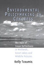 Environmental Policymaking in Congress: Issue Definitions in Wetlands, Great Lakes and Wildlife Policies book cover