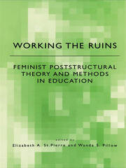 Working the Ruins: Feminist Poststructural Theory and Methods in Education book cover