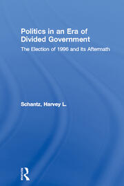 Politics in an Era of Divided Government: The Election of 1996 and its Aftermath book cover
