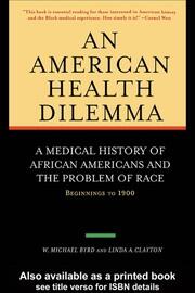 An American Health Dilemma: A Medical History of African Americans and the Problem of Race: Beginnings to 1900 book cover