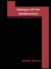Dialogue with the Mediterranean: The Role of NATO's Mediterranean Initiative book cover