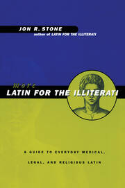 More Latin for the Illiterati: A Guide to Medical, Legal and Religious Latin book cover