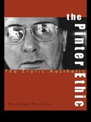 The Pinter Ethic: The Erotic Aesthetic book cover
