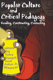 Popular Culture and Critical Pedagogy: Reading, Constructing, Connecting book cover