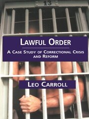 Lawful Order: A Case Study of Correctional Crisis and Reform book cover