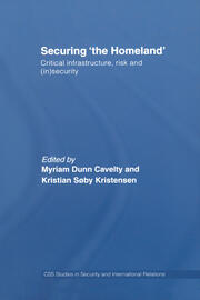 Securing 'the Homeland': Critical Infrastructure, Risk and (In)Security book cover