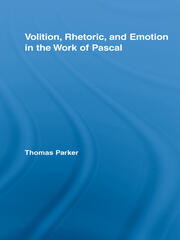 Volition, Rhetoric, and Emotion in the Work of Pascal book cover