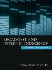 Broadcast and Internet Indecency: Defining Free Speech book cover