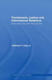Punishment, Justice and International Relations: Ethics and Order after the Cold War book cover