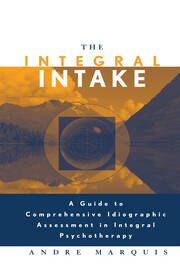 The Integral Intake: A Guide to Comprehensive Idiographic Assessment in Integral Psychotherapy book cover