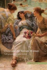 Dress and the Roman Woman: Self-Presentation and Society book cover