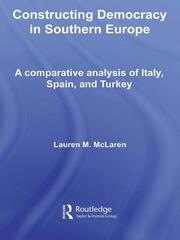 Constructing Democracy in Southern Europe: A comparative analysis of Italy, Spain and Turkey book cover