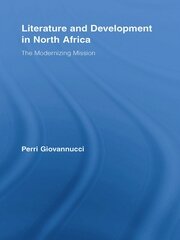 Literature and Development in North Africa: The Modernizing Mission book cover