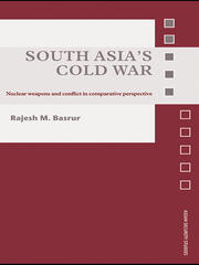 South Asia's Cold War: Nuclear Weapons and Conflict in Comparative Perspective book cover