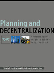 Planning and Decentralization: Contested Spaces for Public Action in the Global South book cover