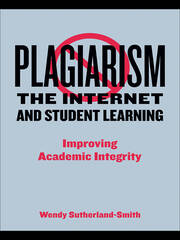 Plagiarism, the Internet, and Student Learning: Improving Academic Integrity book cover