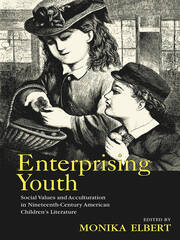 Enterprising Youth: Social Values and Acculturation in Nineteenth-Century American Children’s Literature book cover