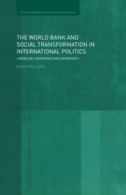 The World Bank and Social Transformation in International Politics: Liberalism, Governance and Sovereignty book cover