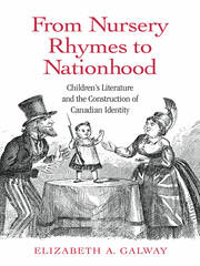From Nursery Rhymes to Nationhood: Children's Literature and the Construction of Canadian Identity book cover