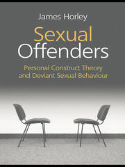 Sexual Offenders: Personal Construct Theory and Deviant Sexual Behaviour book cover