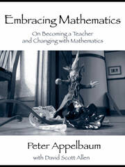 Embracing Mathematics: On Becoming a Teacher and Changing with Mathematics book cover