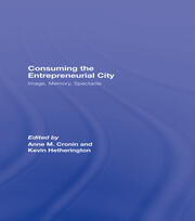 Consuming the Entrepreneurial City: Image, Memory, Spectacle book cover