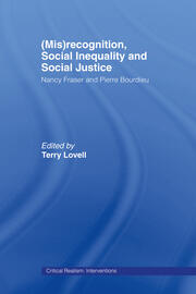 (Mis)recognition, Social Inequality and Social Justice: Nancy Fraser and Pierre Bourdieu book cover