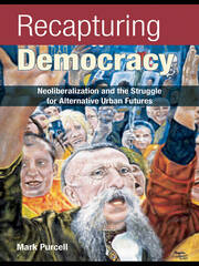 Recapturing Democracy: Neoliberalization and the Struggle for Alternative Urban Futures book cover