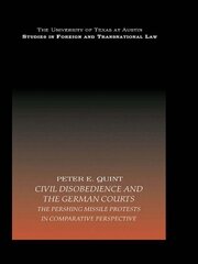 Civil Disobedience and the German Courts: The Pershing Missile Protests in Comparative Perspective book cover