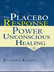 The Placebo Response and the Power of Unconscious Healing book cover