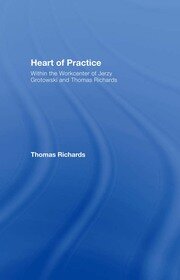 Heart of Practice: Within the Workcenter of Jerzy Grotowski and Thomas Richards book cover