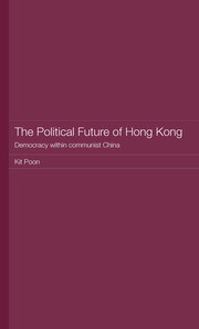 The Political Future of Hong Kong: Democracy within communist China book cover