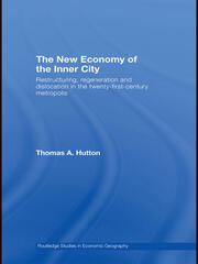 The New Economy of the Inner City: Restructuring, Regeneration and Dislocation in the 21st Century Metropolis book cover