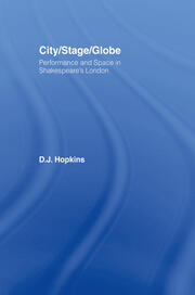 City/Stage/Globe: Performance and Space in Shakespeare's London book cover