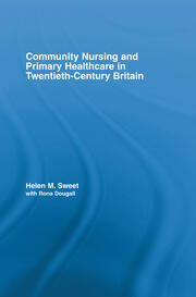 Community Nursing and Primary Healthcare in Twentieth-Century Britain book cover