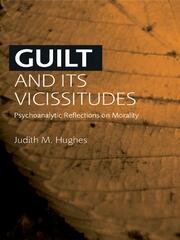 Guilt and Its Vicissitudes: Psychoanalytic Reflections on Morality book cover