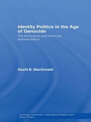 Identity Politics in the Age of Genocide: The Holocaust and Historical Representation book cover