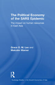 The Political Economy of the SARS Epidemic: The Impact on Human Resources in East Asia book cover