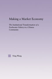 Making a Market Economy: The Institutionalizational Transformation of a Freshwater Fishery in a Chinese Community book cover